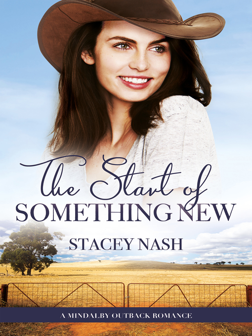 Title details for The Start of Something New (A Mindalby Outback Romance, #5) by Stacey Nash - Available